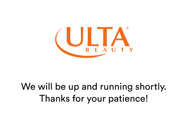 Ulta Beauty - Be Right Back - We will be up and running shortly. Thank you for your patience